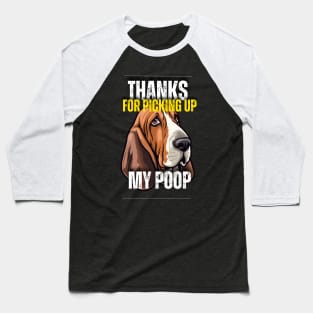 Thanks for scooping up my poop dog -  beagle edition Baseball T-Shirt